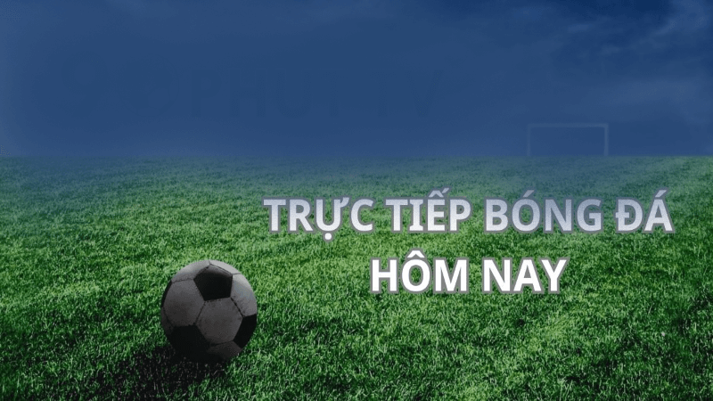 tham gia kèo trực tiếp bóng đá là lựa chọn nhà cái uy tín