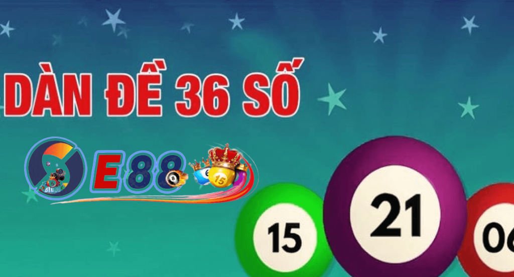 dàn đề 36 số tại e88