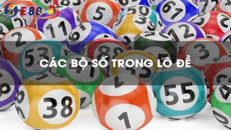 Giới thiệu về các bộ số lô đề tại E88