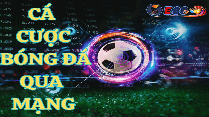 Cá cược bóng đá online tại E88