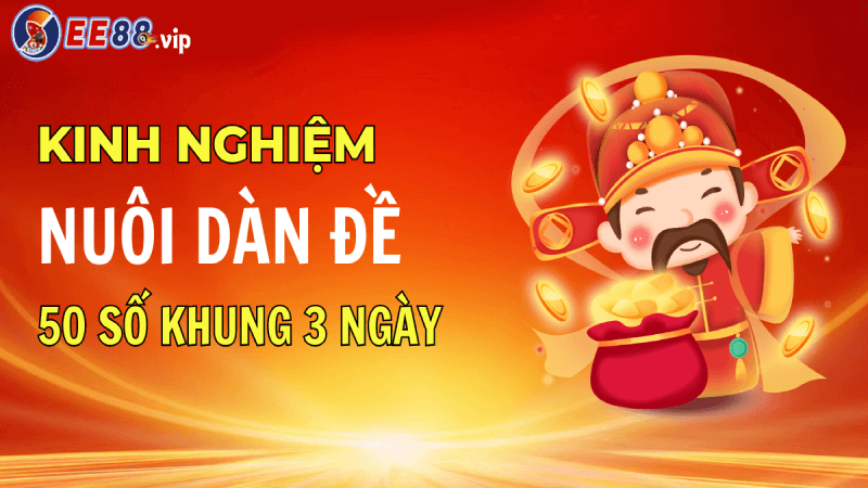 Cách xây dựng dàn đề 50 số khung 3 ngày tại E88 hiệu quả
